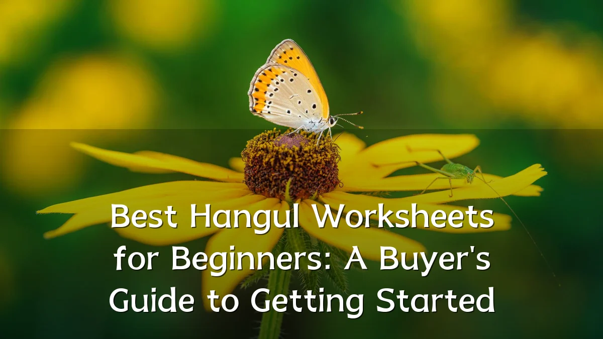 Best Hangul Worksheets for Beginners: A Buyer's Guide to Getting Started