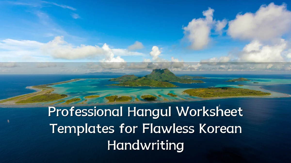 Professional Hangul Worksheet Templates for Flawless Korean Handwriting