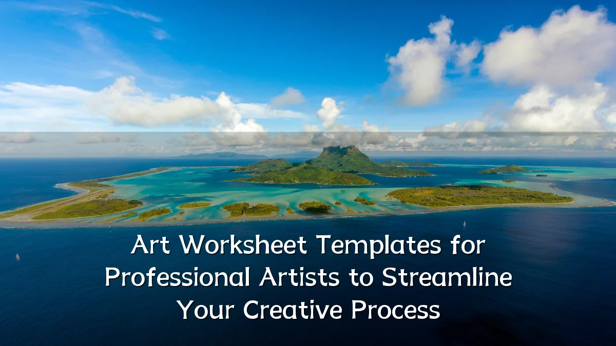 Art Worksheet Templates for Professional Artists to Streamline Your Creative Process