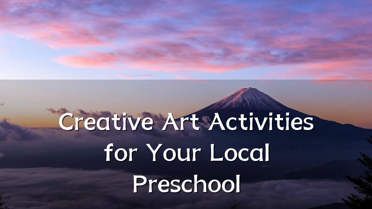 Creative Art Activities for Your Local Preschool