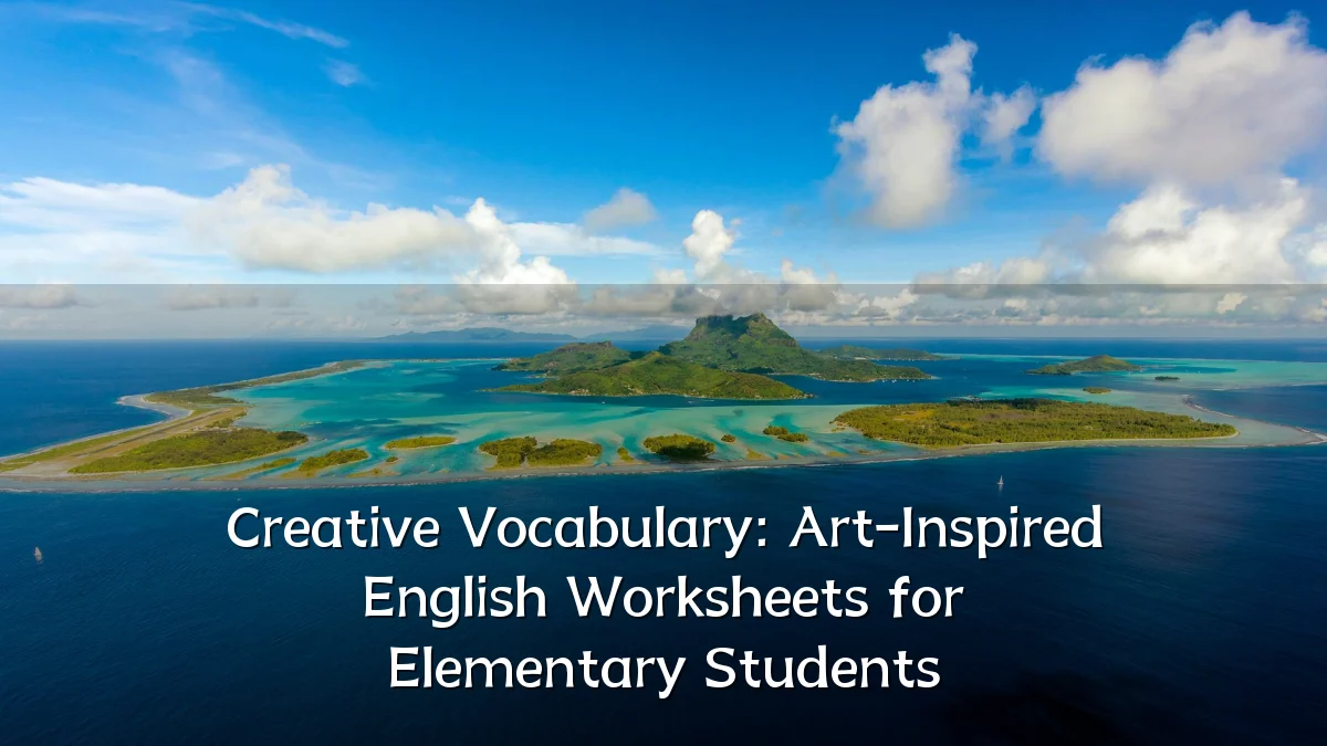 Creative Vocabulary: Art-Inspired English Worksheets for Elementary Students