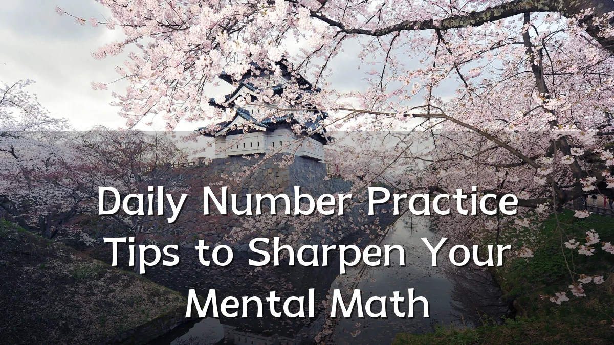 Daily Number Practice Tips to Sharpen Your Mental Math