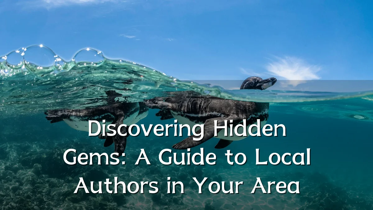 Discovering Hidden Gems: A Guide to Local Authors in Your Area
