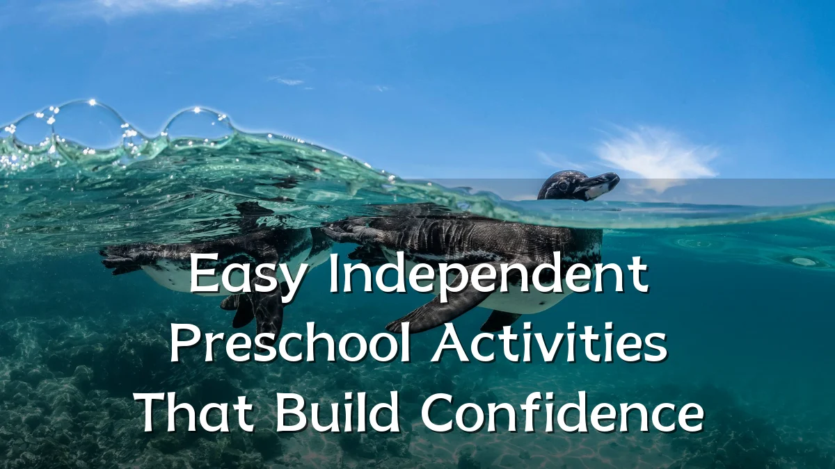 Easy Independent Preschool Activities That Build Confidence