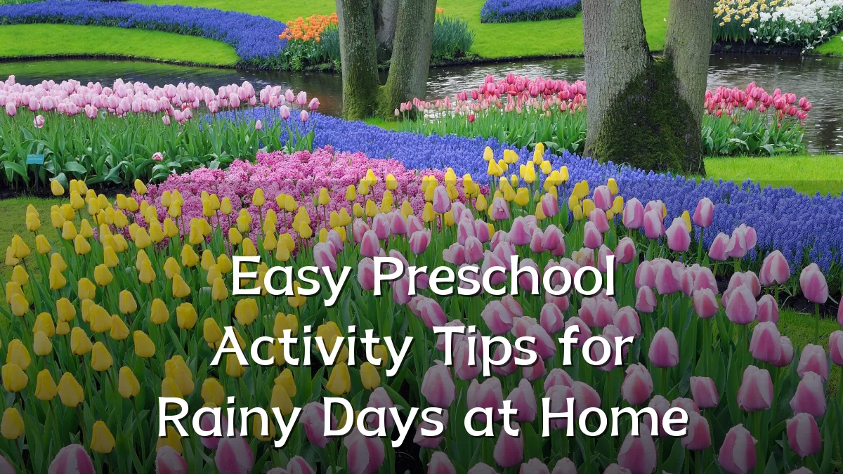 Easy Preschool Activity Tips for Rainy Days at Home