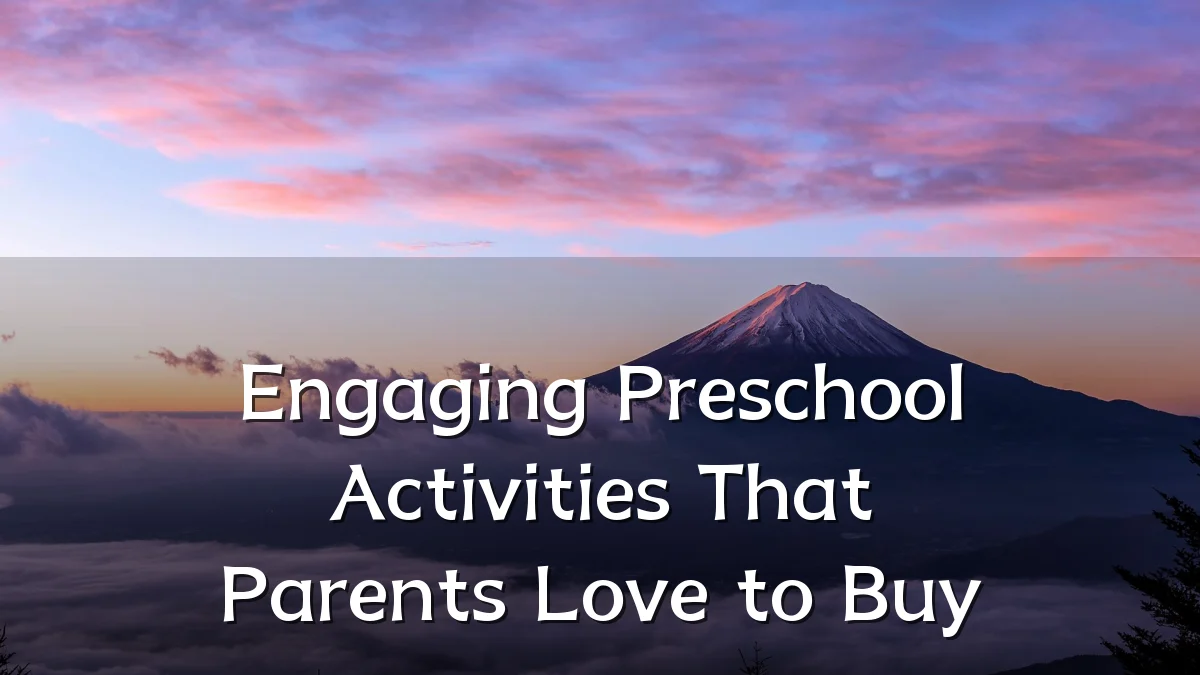 Engaging Preschool Activities That Parents Love to Buy