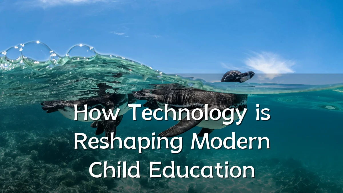 How Technology is Reshaping Modern Child Education