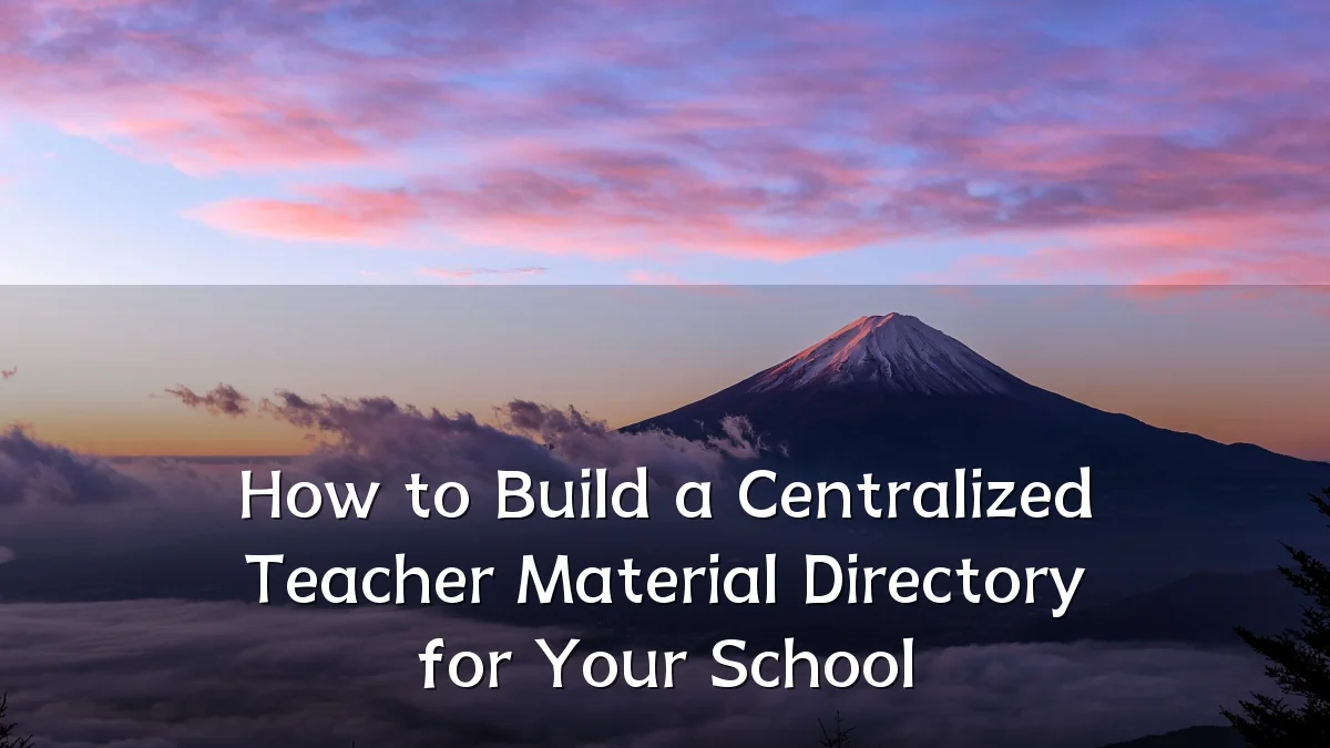 How to Build a Centralized Teacher Material Directory for Your School