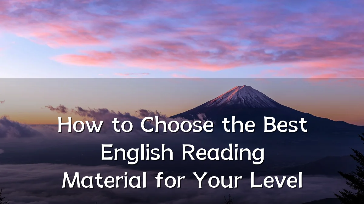How to Choose the Best English Reading Material for Your Level