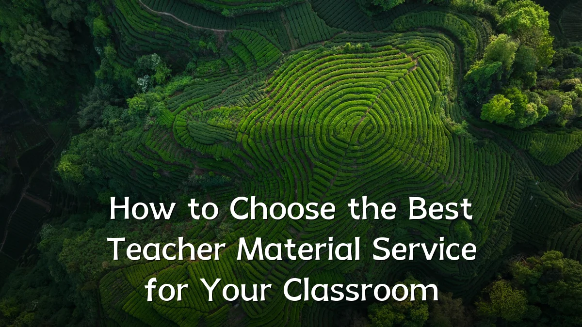 How to Choose the Best Teacher Material Service for Your Classroom