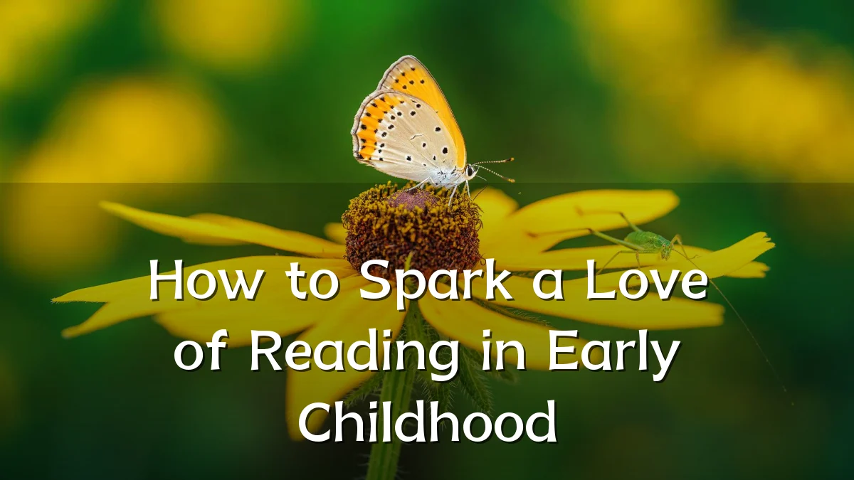 How to Spark a Love of Reading in Early Childhood