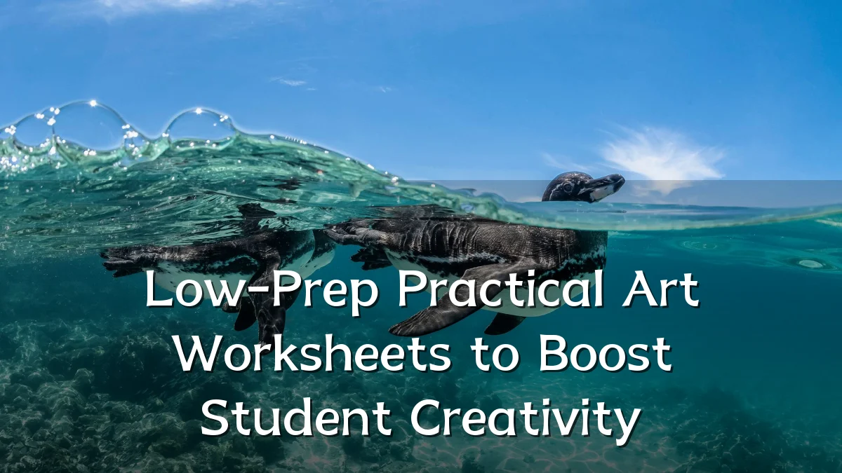 Low-Prep Practical Art Worksheets to Boost Student Creativity
