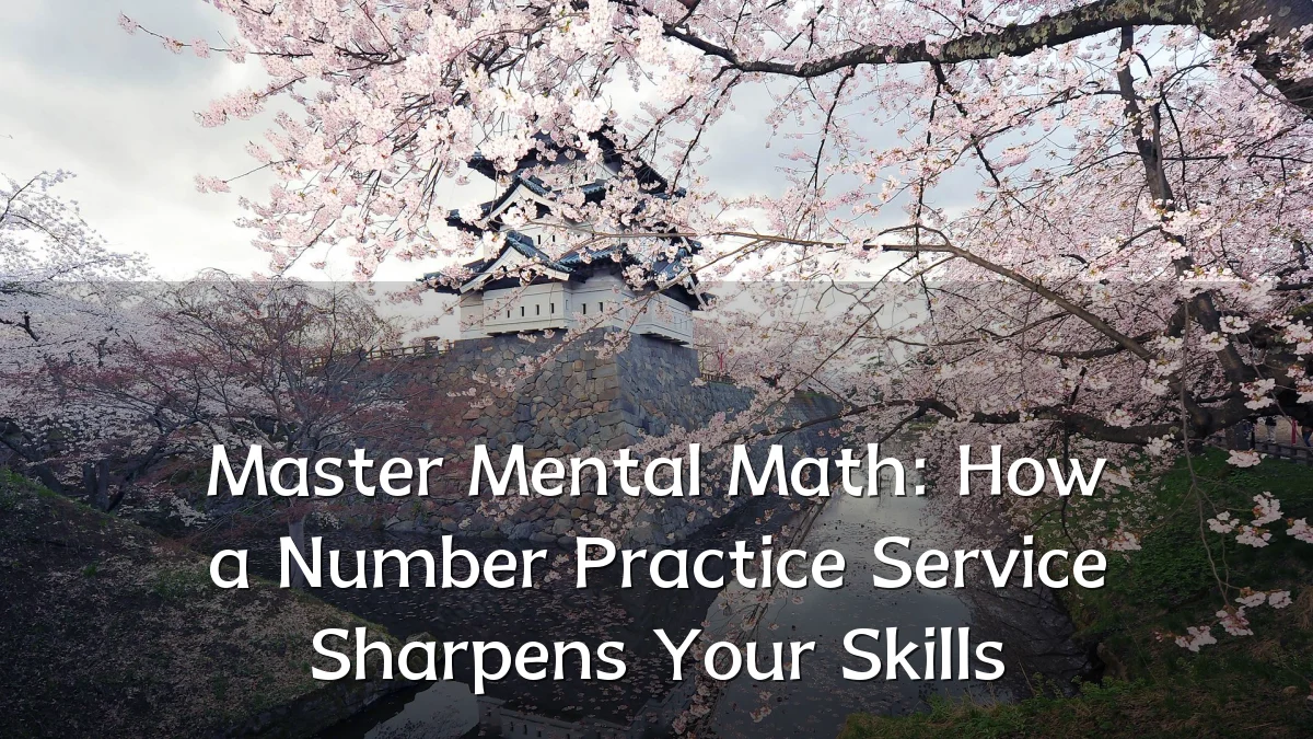 Master Mental Math: How a Number Practice Service Sharpens Your Skills