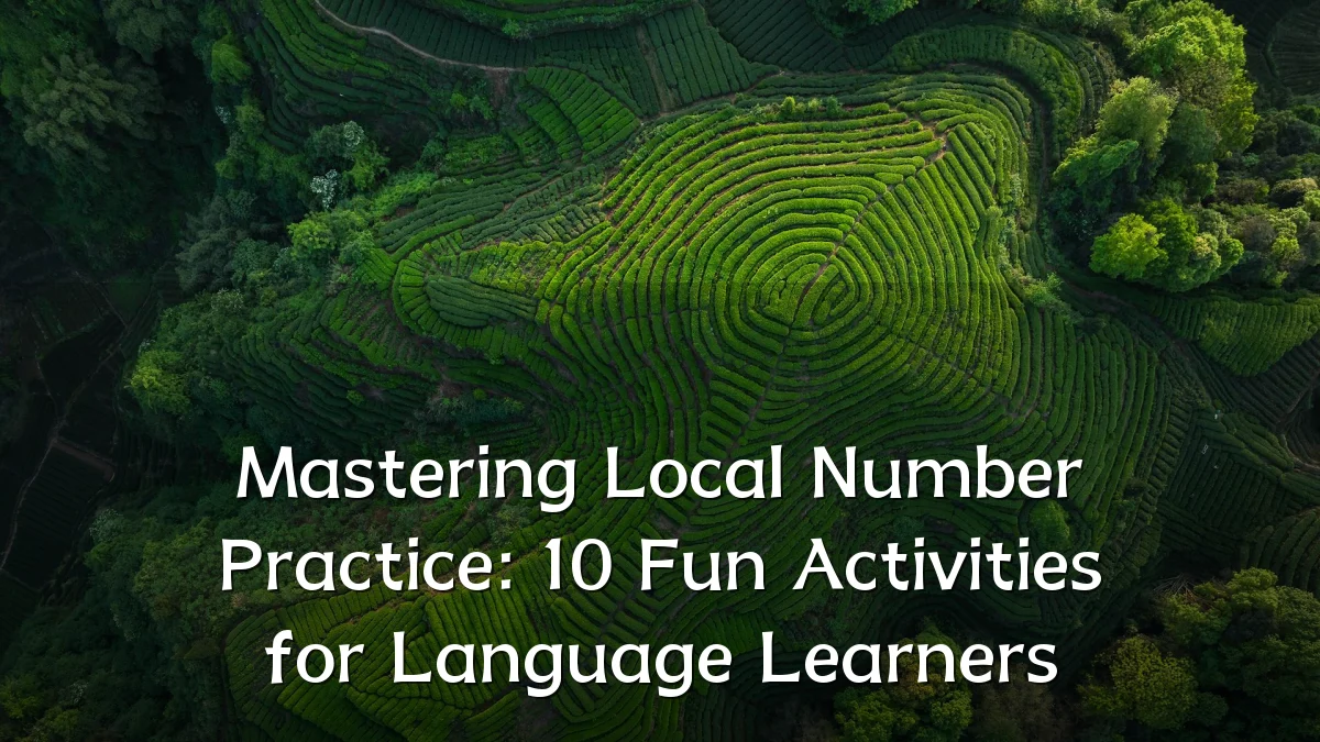 Mastering Local Number Practice: 10 Fun Activities for Language Learners