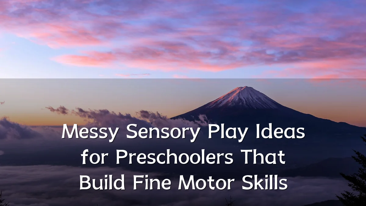 Messy Sensory Play Ideas for Preschoolers That Build Fine Motor Skills