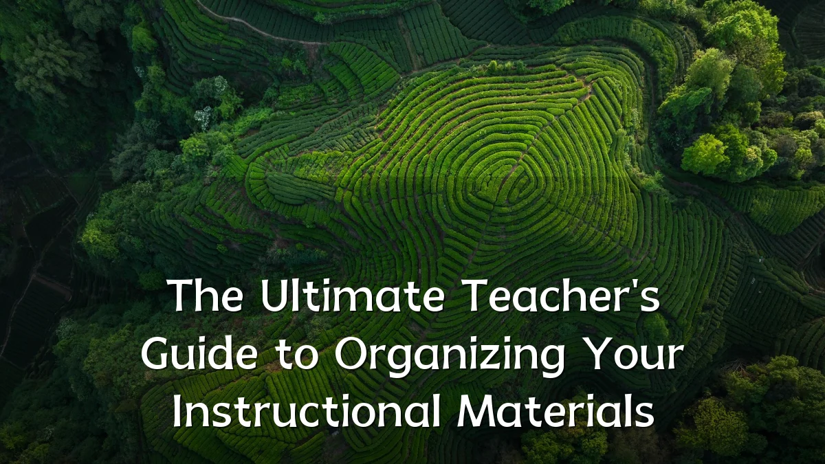 The Ultimate Teacher's Guide to Organizing Your Instructional Materials