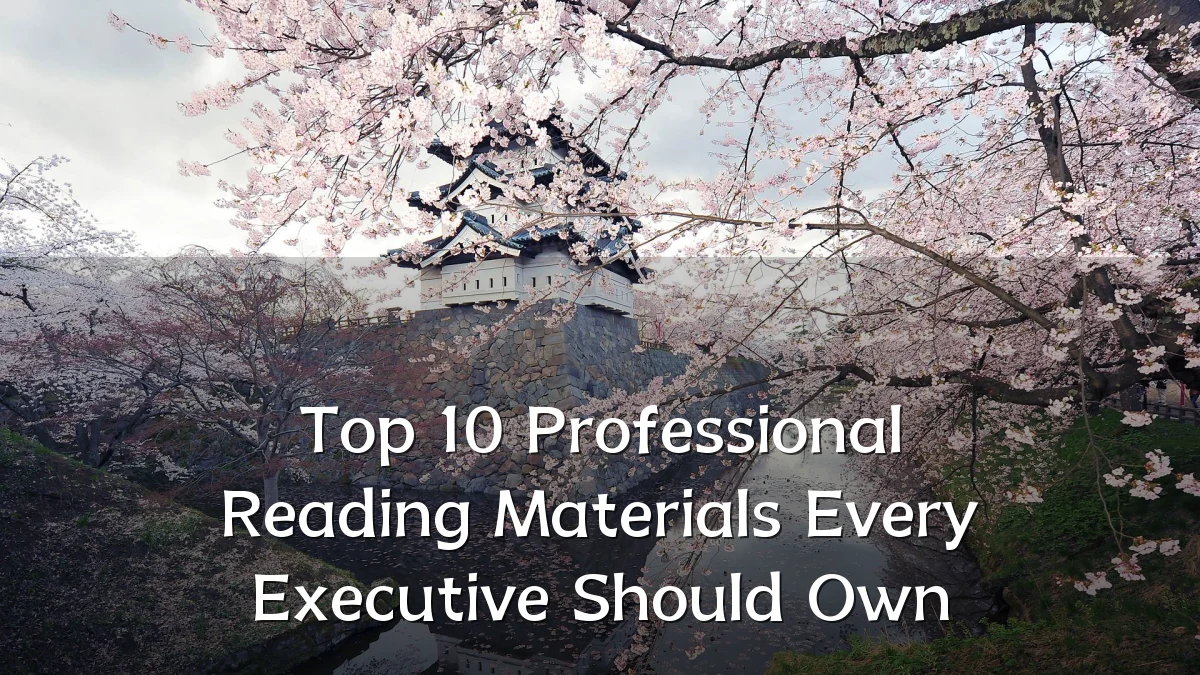 Top 10 Professional Reading Materials Every Executive Should Own