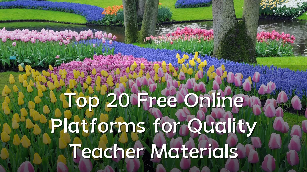 Top 20 Free Online Platforms for Quality Teacher Materials