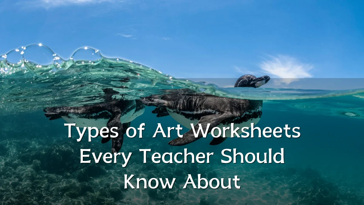 Types of Art Worksheets Every Teacher Should Know About