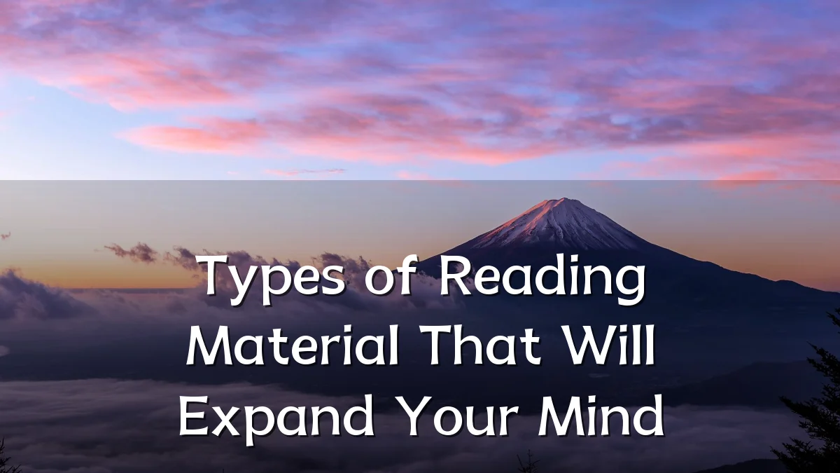 Types of Reading Material That Will Expand Your Mind