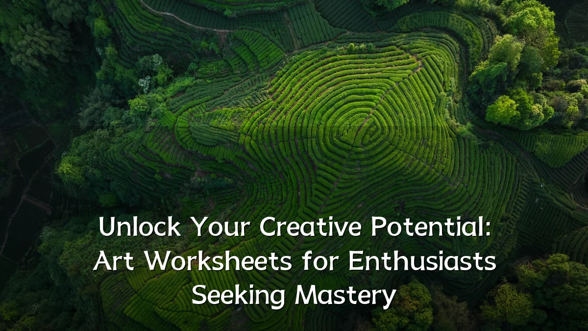 Unlock Your Creative Potential: Art Worksheets for Enthusiasts Seeking Mastery