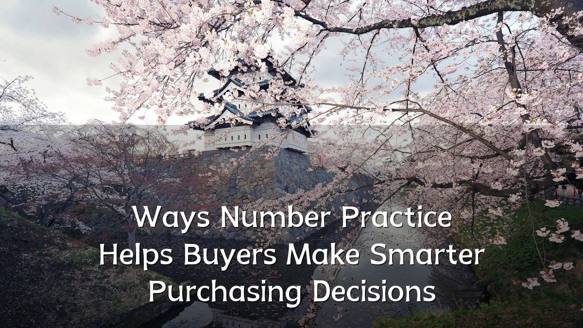 Ways Number Practice Helps Buyers Make Smarter Purchasing Decisions