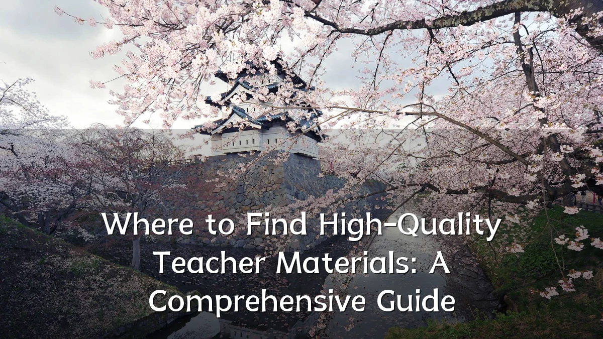 Where to Find High-Quality Teacher Materials: A Comprehensive Guide