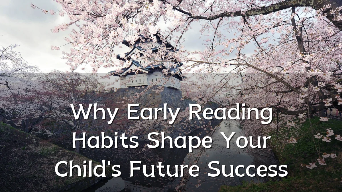 Why Early Reading Habits Shape Your Child's Future Success