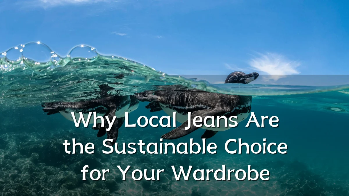 Why Local Jeans Are the Sustainable Choice for Your Wardrobe