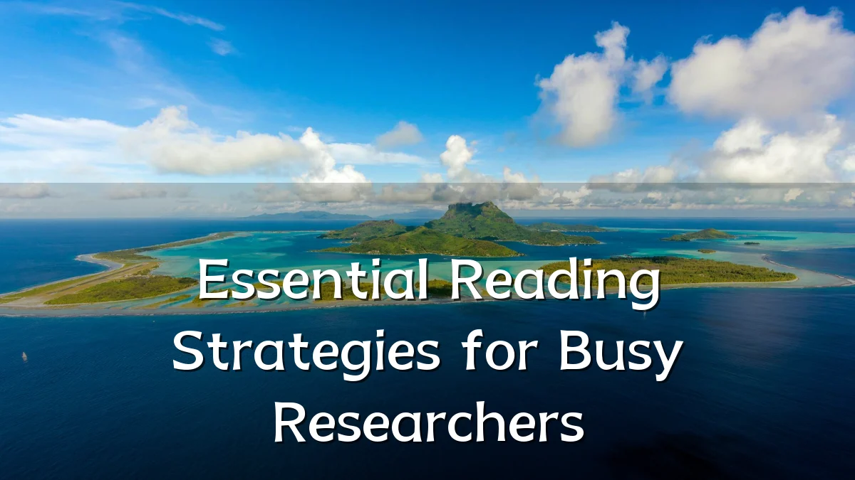 Essential Reading Strategies for Busy Researchers