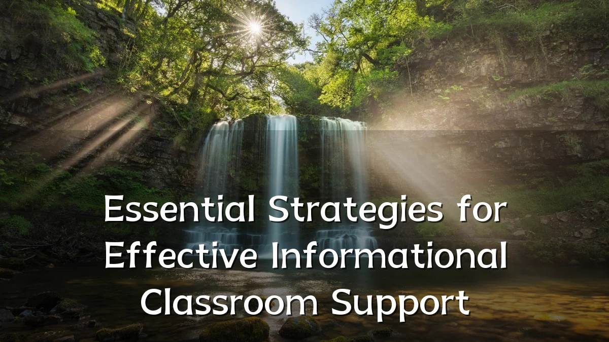 Essential Strategies for Effective Informational Classroom Support