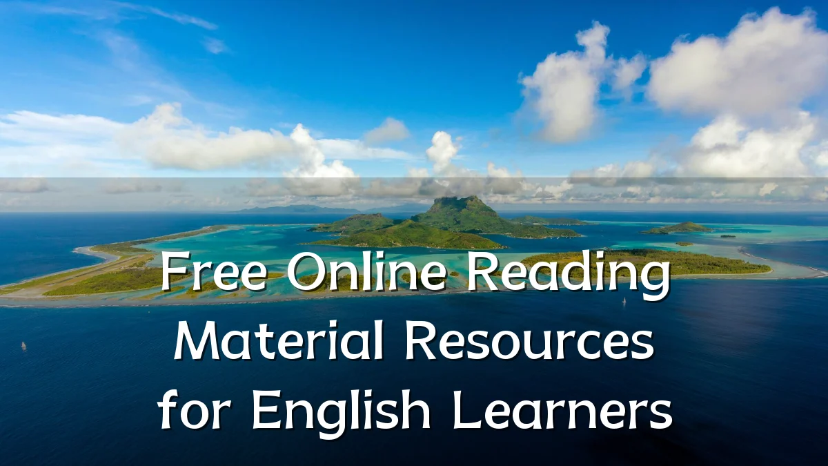 Free Online Reading Material Resources for English Learners