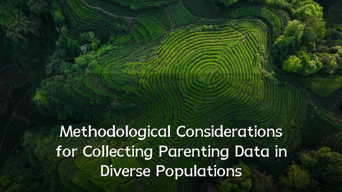 Methodological Considerations for Collecting Parenting Data in Diverse Populations