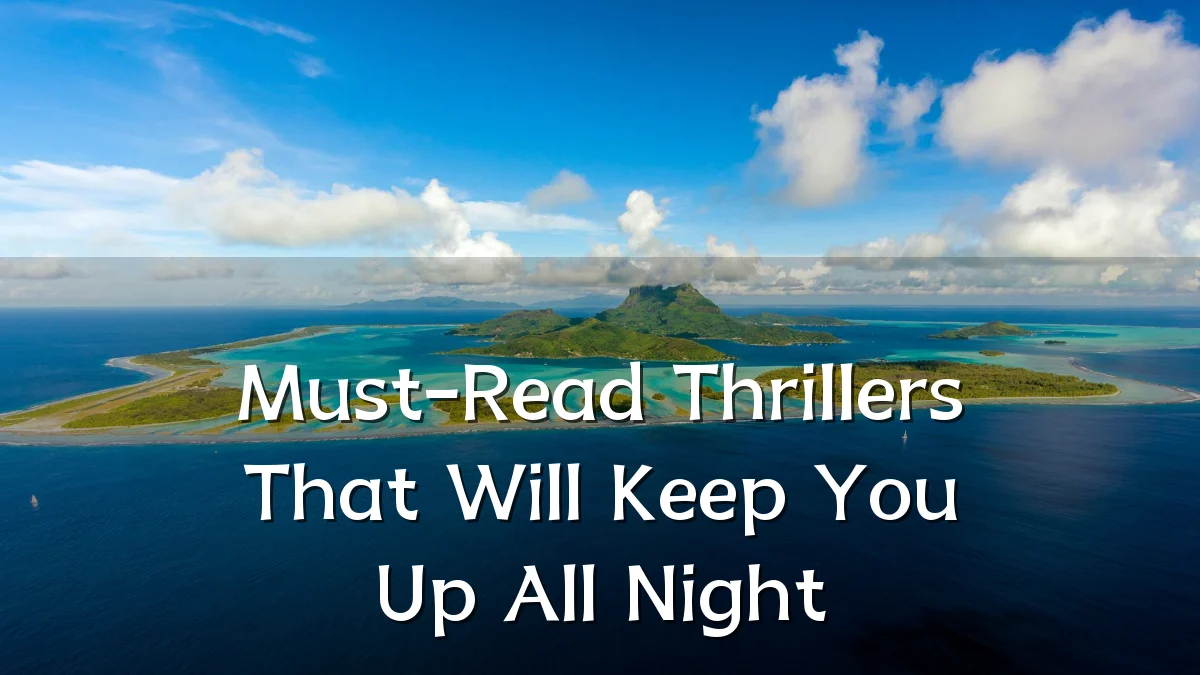 Must-Read Thrillers That Will Keep You Up All Night