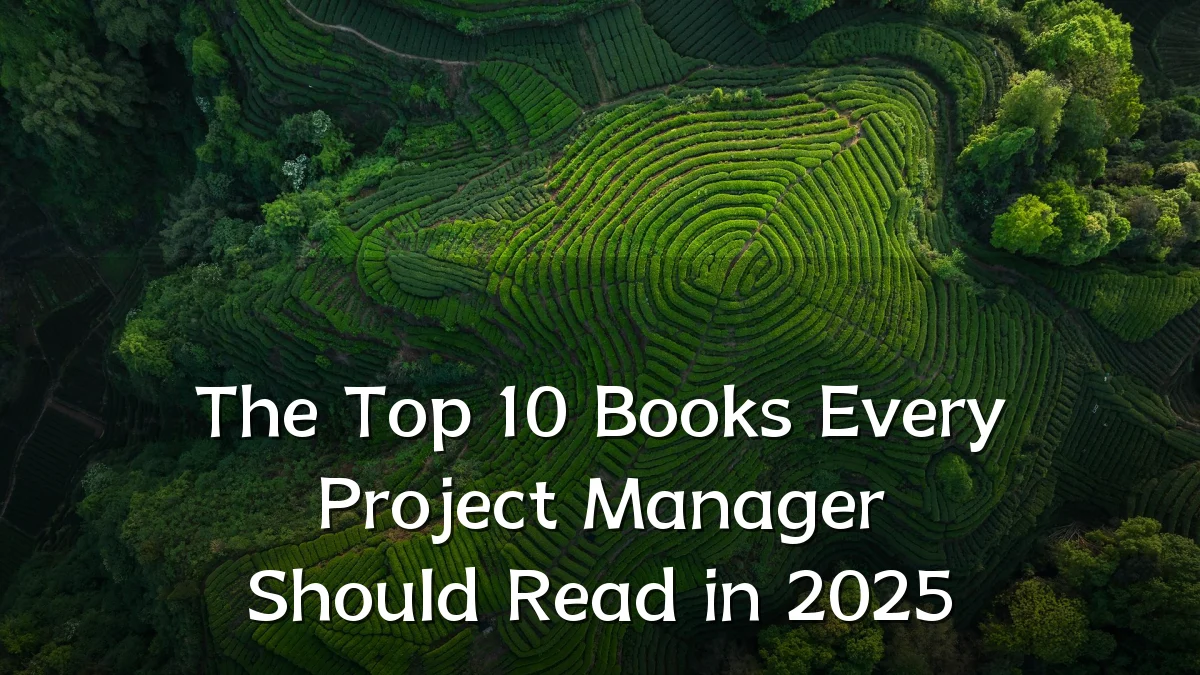 The Top 10 Books Every Project Manager Should Read in 2025