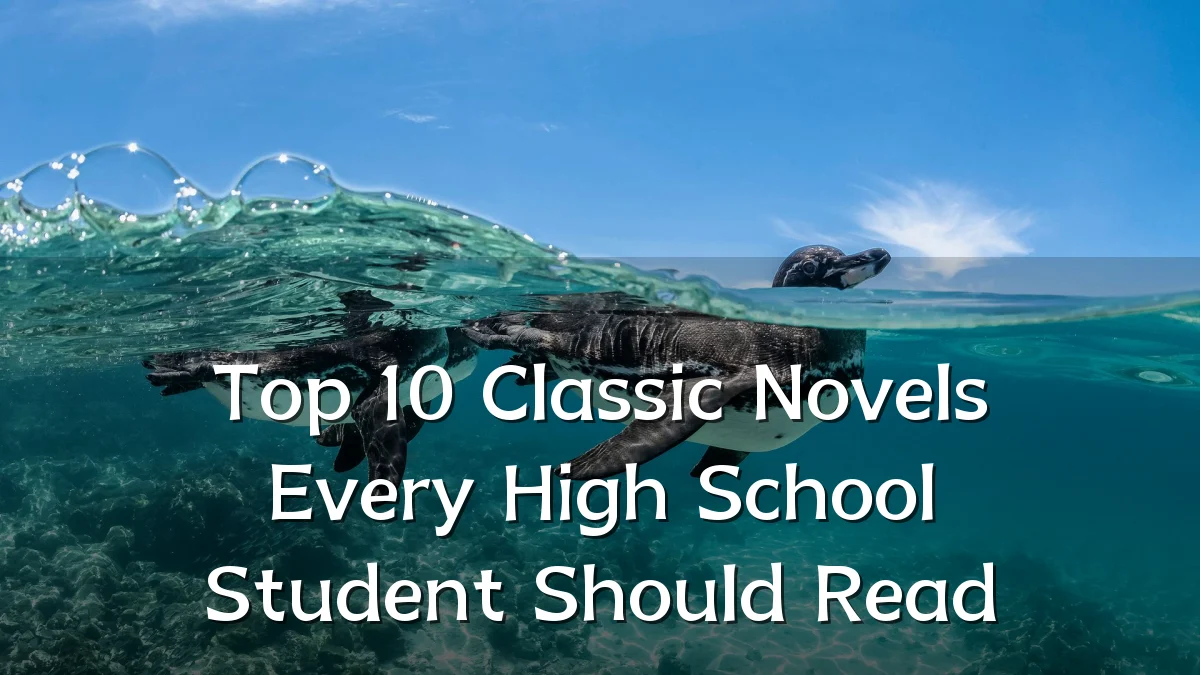 Top 10 Classic Novels Every High School Student Should Read